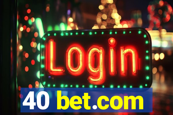 40 bet.com